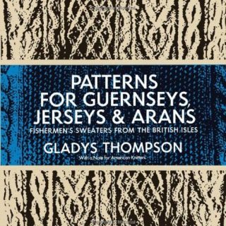 Patterns for Guernseys, Jerseys & Arans by Gladys Thompson