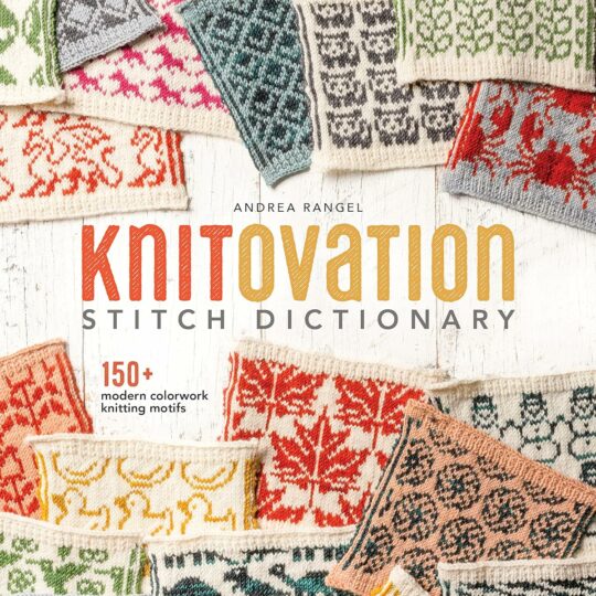 Knitovation Stitch Dictionary by Andrea Rangel