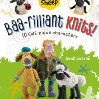 Shaun the Sheep: Baa-rilliant Knits! by Sachiyo Ishii