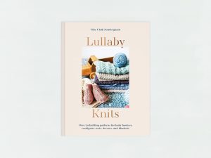 Lullaby Knits : Over 20 knitting patterns for baby booties, cardigans, vests, dresses and blankets
