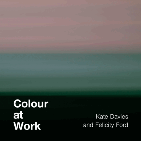 Colour At Work by Kate Davies and Felicity Ford